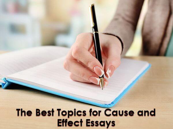 The Best Topics for Cause and Effect Essays